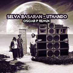 Selva Basaran - Uthando (Oscar P Rework)