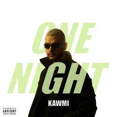 Kawmi. One night