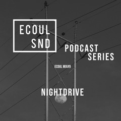 ECOUL SND Podcast Series - Nightdrive