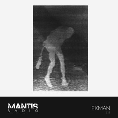 Mantis Radio 118 – Ekman