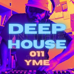 Deep in the House with yME #011