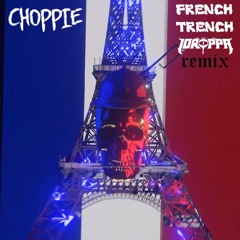 CHOPPIE - French Trench (iDROPPA Remix)