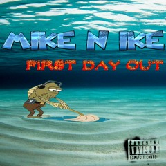 Mike n Ikes - First Day Out (prod. yungalexander)