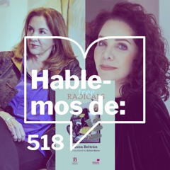 Episodio 518: Una conversación con Rosa Beltrán y María Amparo Escandón