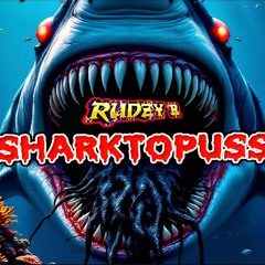 SHARKTOPUSS - RUDZY B
