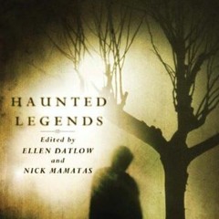 [Read] PDF EBOOK EPUB KINDLE Haunted Legends: An Anthology by  Ellen Datlow,Nick Mamatas,Ellen Datlo