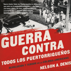 Guerra Contra Todos los Puertorriqueños by Nelson A Denis read by Gerardo Ortiz