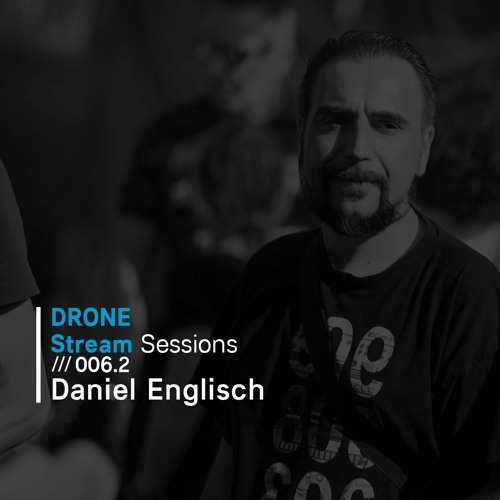 Drone Stream Sessions /// 006.2 - Daniel Englisch