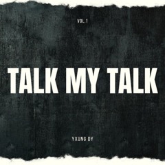 TALK MY TALK