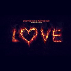 John Castel & Xan Castel - Give Me Your Love