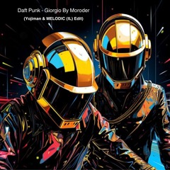 Deft Punk - Giorgio By Moroder (Yojiman & MELODIC(IL) Edit) FD