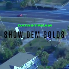 SHOW DEM GOLDS