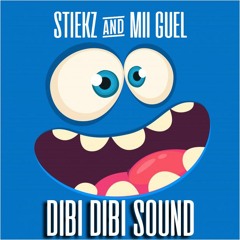 STIEKZ & MII GUEL - DIBI DIBI SOUND