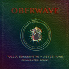PREMIERE: Pullo, Sunmantra - Astle Rune (Sunmantra Remix)