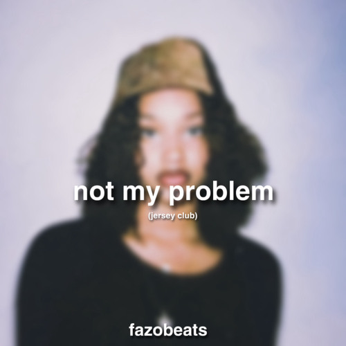 not my problem (jersey club) [fazobeats] #notmyproblemlaila!
