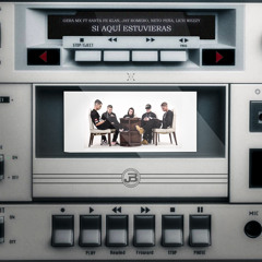 Si Aquí Estuvieras (feat. Jay Romero, Santa Fe Klan, Neto Peña & Lich Weezy)