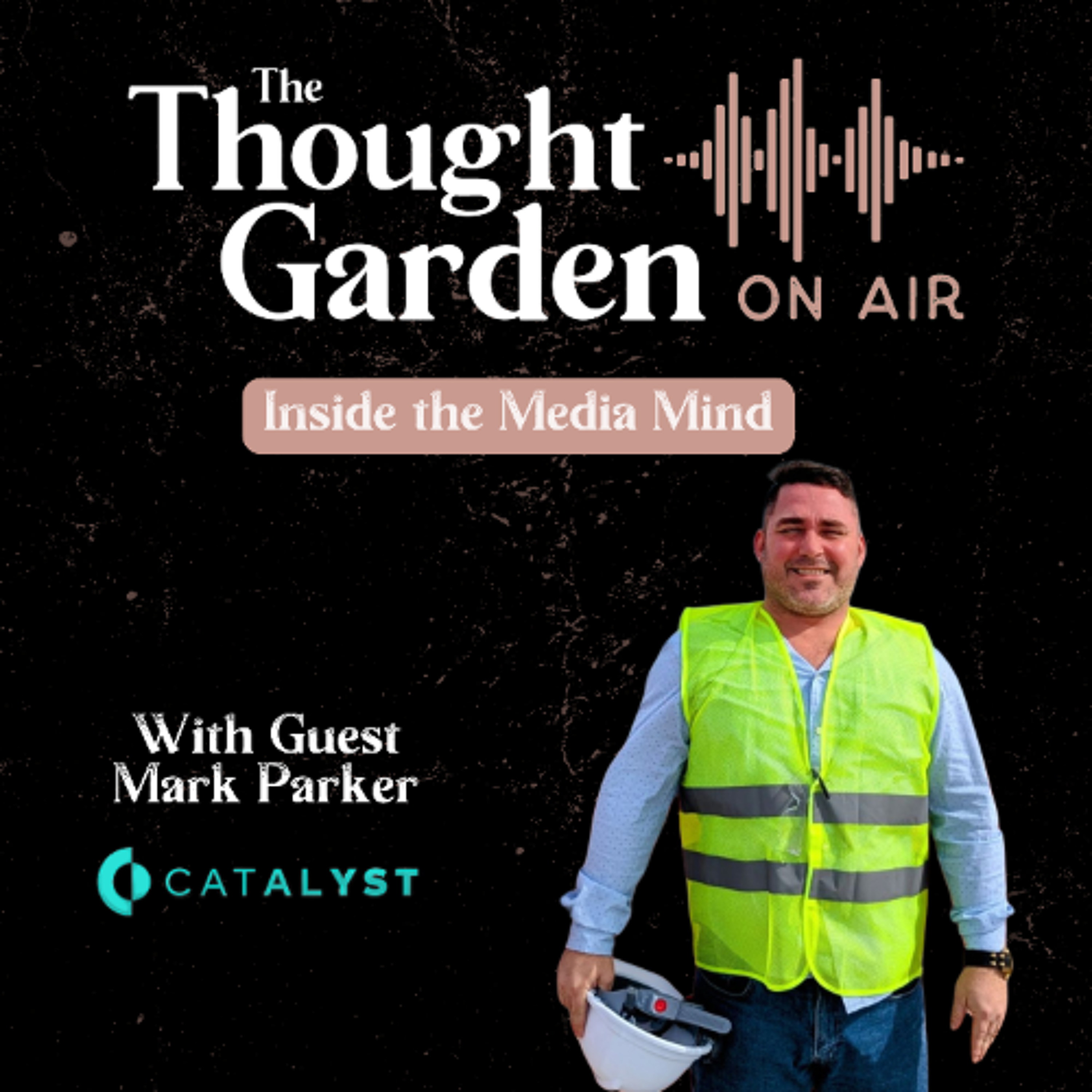 cover of episode Thought Garden on Air with Mark Parker: Inside the Media Mind