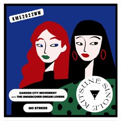 Garden City Movement - No Stress (with The Undercover Dream Lovers) | Kitsuné Musique