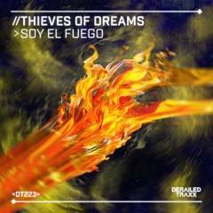 Thieves Of Dreams - Soy El Fuego