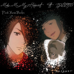Make Me My Happiest Ft. BXSS1X1