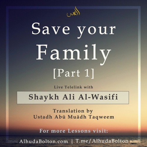 Save Your Family | Part 1: Shaykh Al-Wasifi