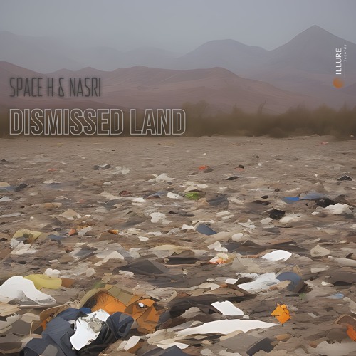 PREMIERE: Space H & Nasri - Dismissed Land (Extended Mix) [ILLURE Records]