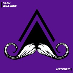 Will Rise - Baby (Original Mix) [MUSTACHE CREW RECORDS]