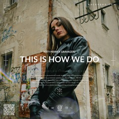 Katy Perry - This Is How We Do (Gravagerz Remix)