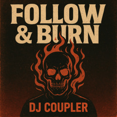 Follow & Burn