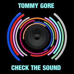 Tommy Gore - Check The Sound