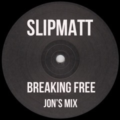 Slipmatt - Breaking Free (Jon Mix)