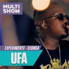 MULTISHOW, EXPERIMENTE - DJONGA, UFA
