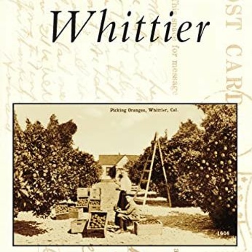 Read [KINDLE PDF EBOOK EPUB] Whittier (Postcard History Series) by  Mike Garabedian ✉