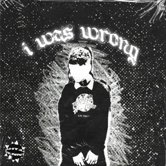 i was wrong w/ suckerpunk (prod.thislandis)