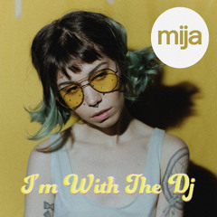 Mija - I'm With The DJ