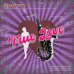 Axx Loway - True Love (Pop Funk 2023)