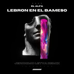Lebron En El Bameso(Jeronimo Leyva Remix)