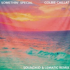 Colbie Caillat - Somethin' Special (SoundKid x Lematic Remix)