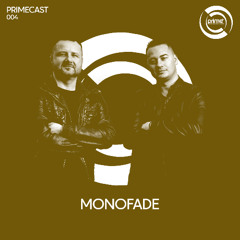 PRIMECAST 004 - Monofade