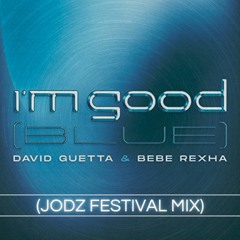 DAVID GUETTA X BEBE REXHA - I'M GOOD (BLUE) (JODZ EXTENDED FESTIVAL MIX)[FREE DOWNLOAD]