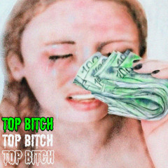 TOP BITCH