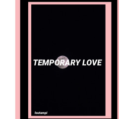 TEMPORARY LOVE