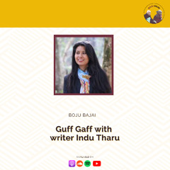 Guff Gaff with Indu Tharu