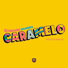 Caramelo - Ozuna ( Acapella Intro ) Dj Mauuro Ramirez