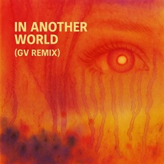 In Another World (GV Remix)