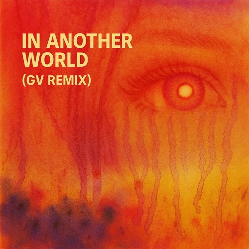 In Another World - EJAE (GV Remix)