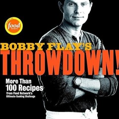 kindle👌 Bobby Flay's Throwdown!: More Than 100 Recipes from Food Network's Ultimate Cooking Chal