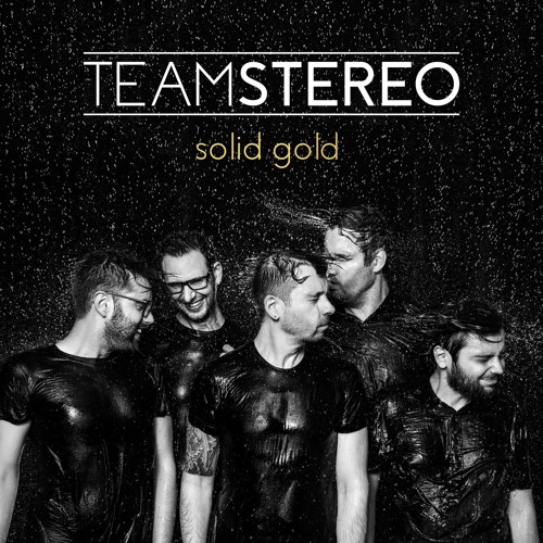 Stream Solid Gold by Team Stereo Listen online for free on SoundCloud