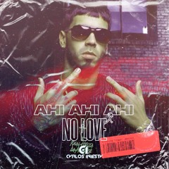 AHI AHI AHI X NO LOVE (Carlos Iniesta Mashup)