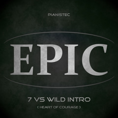 7 vs Wild Intro (Heart of Courage) (Epic Version)